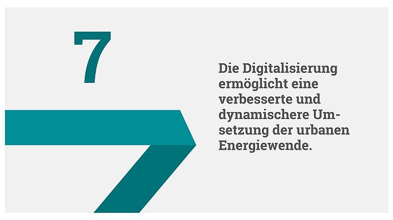 These 7: Die Digitalisierung ermöglicht eine verbesserte und dynamischere Umsetzung der urbanen Energiewende. 