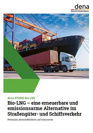 Titel „Bio-LNG – eine erneuerbare und emissionsarme Alternative im Straßengüter- und Schiffsverkehr“. Das Cover ist mit einem Foto einem Lastwagen und einem Containerschiff sowie dem Logo der dena gestaltet.