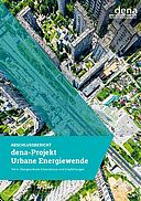 Abschlussbericht: dena-Projekt Urbane Energiewende - Teil A: Übergeordnete Erkenntnisse und Empfehlungen